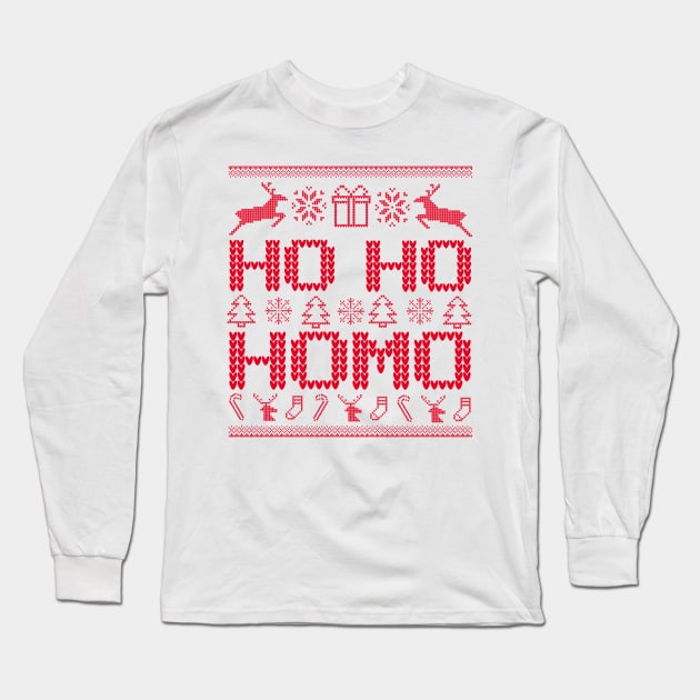 HO HO HOMO Funny Gay Men Lesbian Women Tshirt Long Sleeve T-Shirt by screamingfool